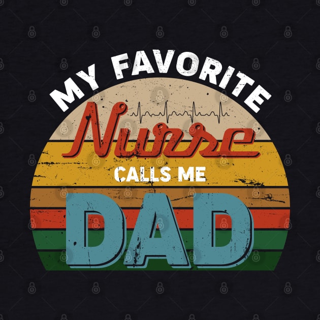 My Favorite Nurse Calls Me Dad Vintage by neonatalnurse